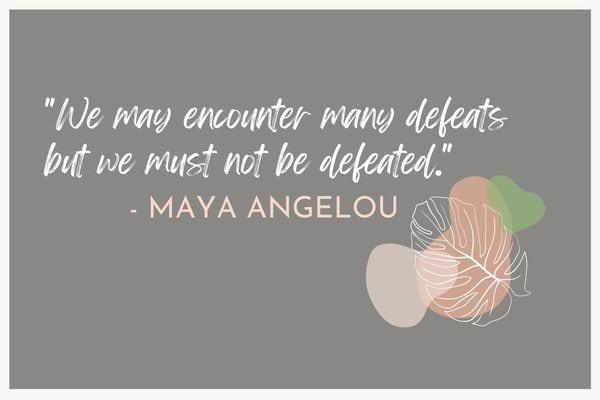 We may encounter many defeats but we must not be defeated