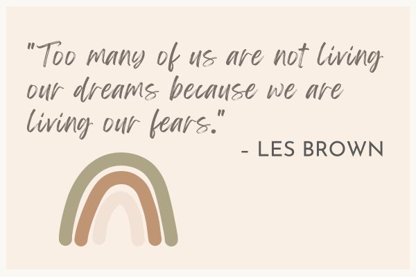 Too many of us are not living our dreams because we are living our fears - les brown