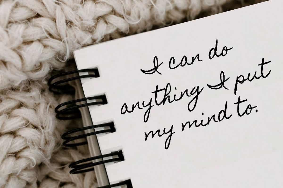 i can do anything I put my mind to