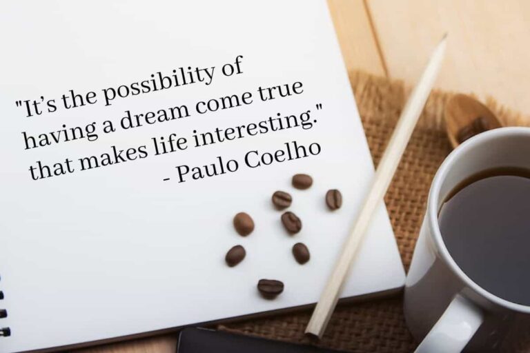 It’s the possibility of having a dream come true that makes life interesting. - Paulo Coelho