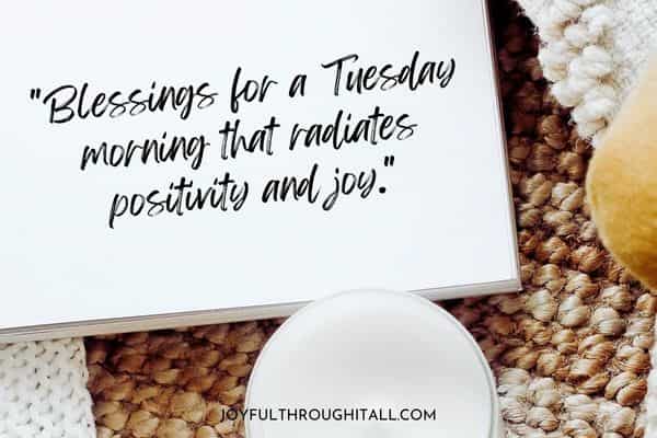 Blessings for a Tuesday morning that radiates positivity and joy