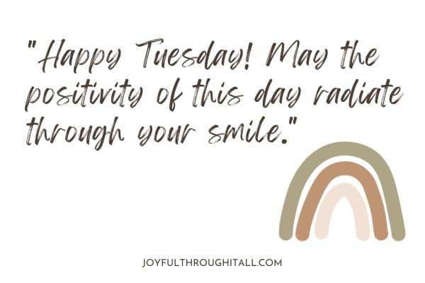 Happy Tuesday! May the positivity of this day radiate through your smile