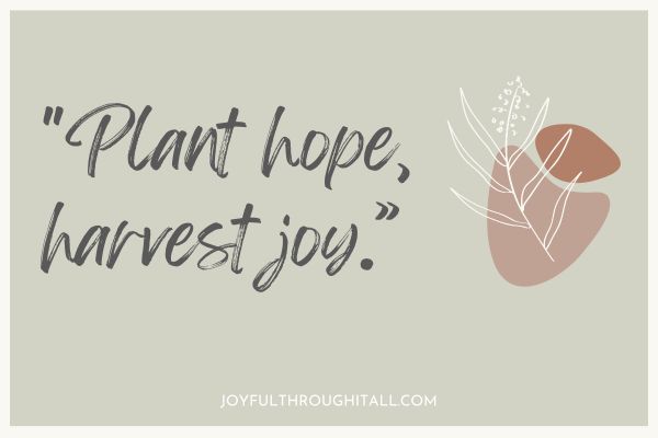 Plant hope, harvest joy