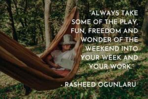 125 Weekend Inspirational Quotes For An Inspired Life