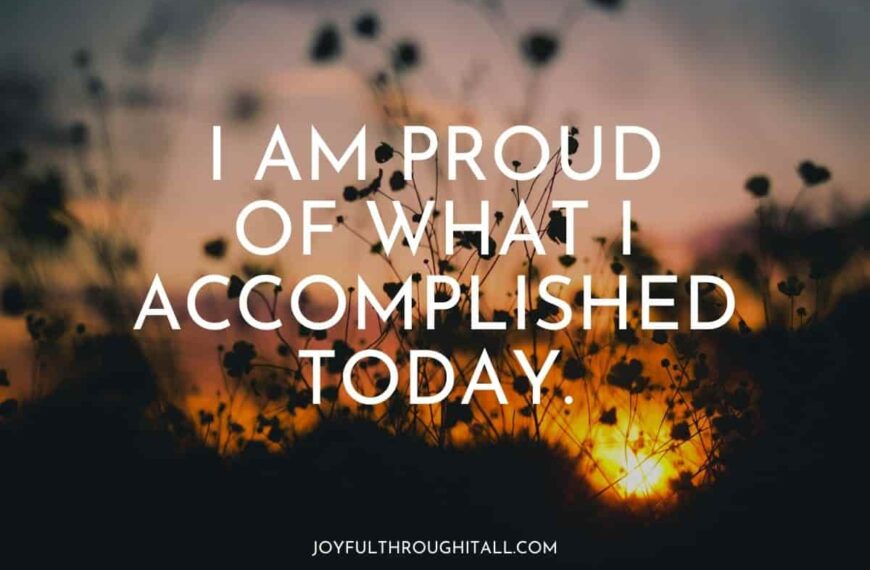 i am proud of what i accomplished today