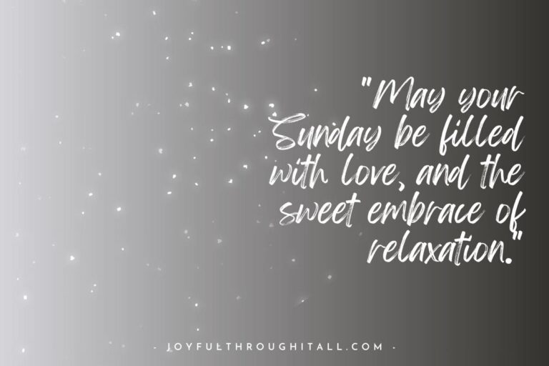 May your Sunday be filled with love, and the sweet embrace of relaxation