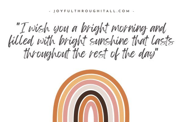 I wish you a bright morning and filled with bright sunshine that lasts throughout the rest of the day