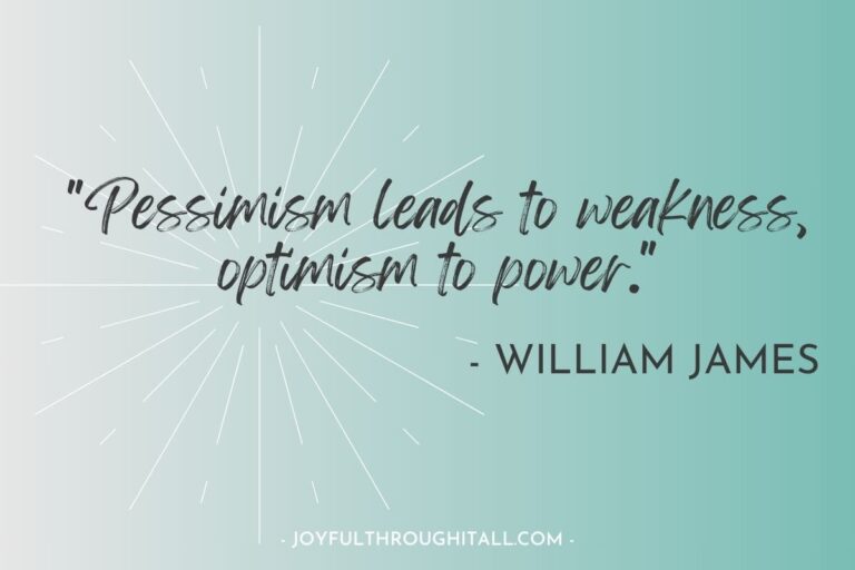Pessimism leads to weakness, optimism to power. - William James