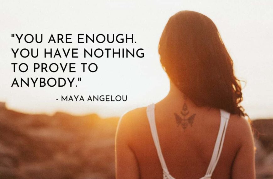 You are enough. You have nothing to prove To anybody. - Maya Angelou