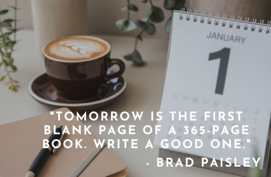 Tomorrow is the first blank page of a 365-page book. Write a good one. - Brad Paisley